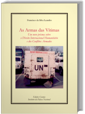 As Armas das Vítimas - Um novo prisma sobre o Direito Internacional humanitário e dos conflitos armados